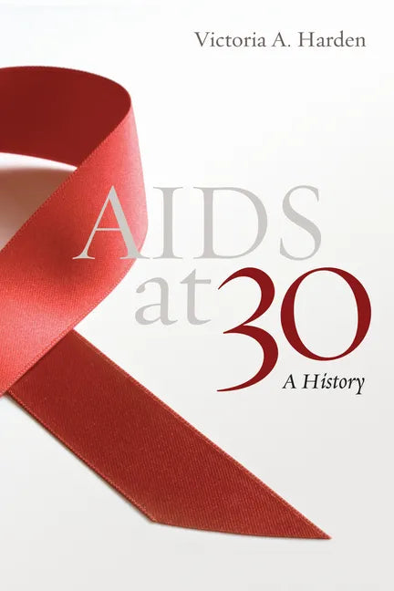AIDS at 30: A History - Hardcover