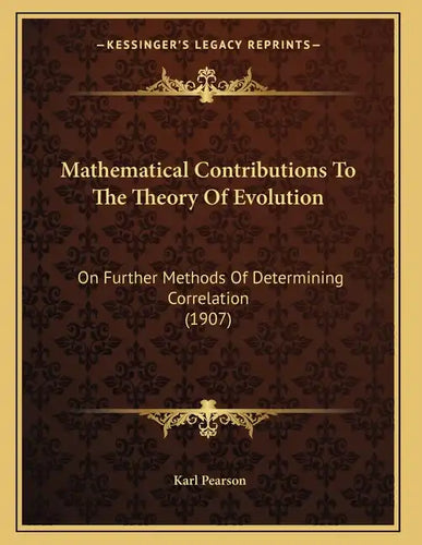 Mathematical Contributions To The Theory Of Evolution: On Further Methods Of Determining Correlation (1907) - Paperback
