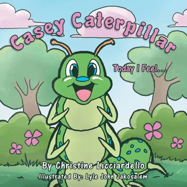 Casey Caterpillar: Today I Feel. - Paperback