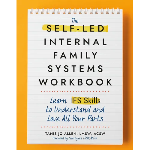 The Self-Led Internal Family Systems Workbook: Learn Ifs Skills to Understand and Love All Your Parts - Paperback