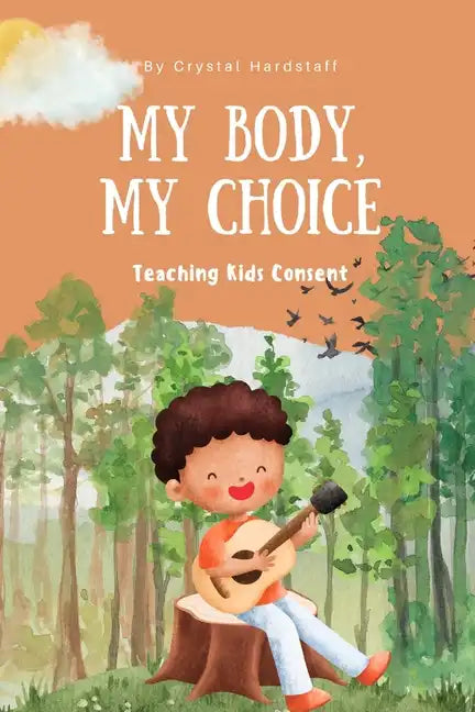 My Body, My Choice: Teaching Kids Consent - Paperback