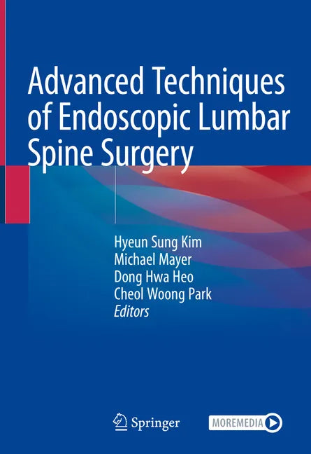 Advanced Techniques of Endoscopic Lumbar Spine Surgery - Hardcover