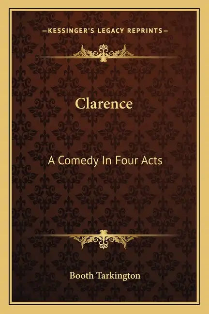 Clarence: A Comedy in Four Acts - Paperback