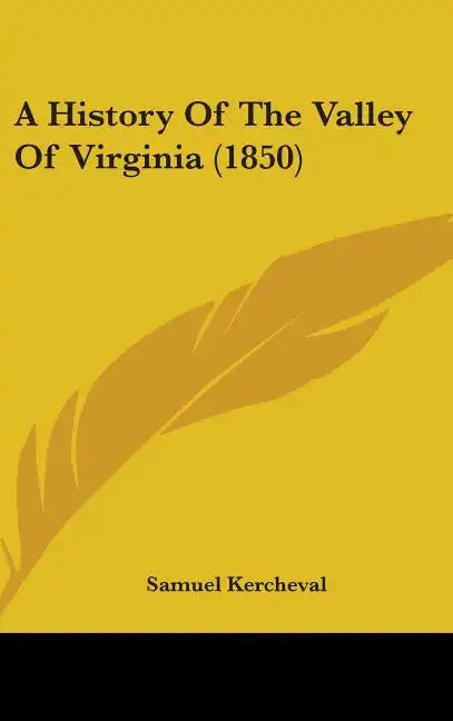 A History Of The Valley Of Virginia (1850) - Hardcover