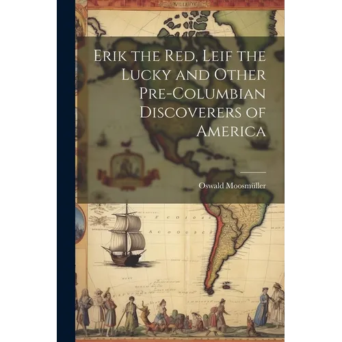 Erik the Red, Leif the Lucky and Other Pre-Columbian Discoverers of America - Paperback