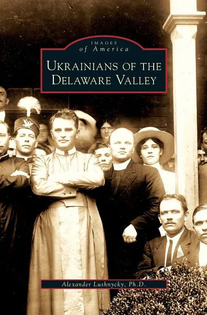 Ukrainians of the Delaware Valley - Hardcover