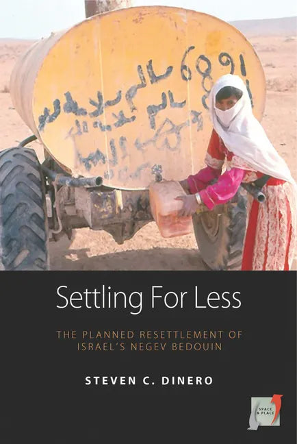 Settling for Less: The Planned Resettlement of Israel's Negev Bedouin - Paperback