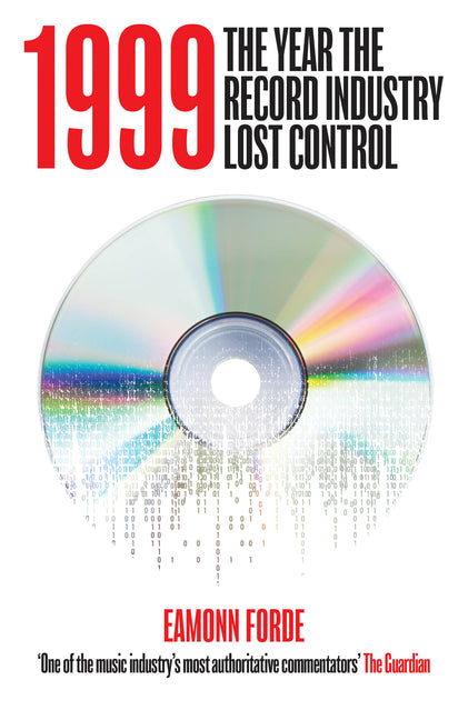 1999: The Year the Record Industry Lost Control - Hardcover