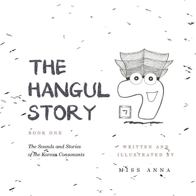 The Hangul Story Book 1: The Sounds and Stories of the Korean Consonants - Paperback