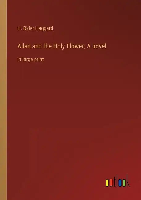 Allan and the Holy Flower; A novel: in large print - Paperback