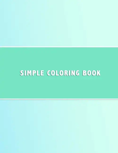 Simple Coloring Book: Dementia & Alzheimers Coloring Book Anti-Stress and memory loss colouring pad for the elderly - Paperback