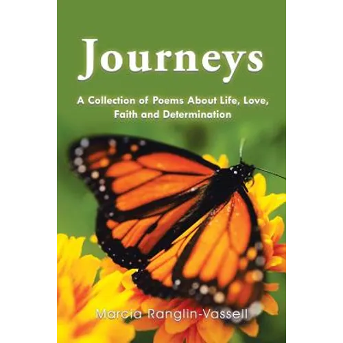 Journeys: A Collection of Poems About Life, Love, Faith and Determination - Paperback