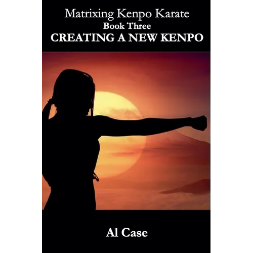 Matrixing Kenpo Karate: Creating a New Kenpo - Paperback
