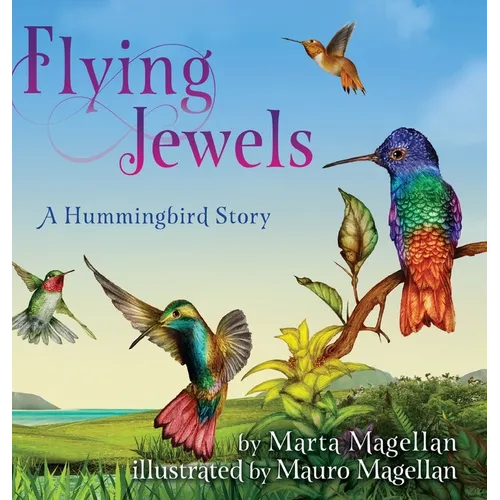 Flying Jewels: A Hummingbird Story - Hardcover