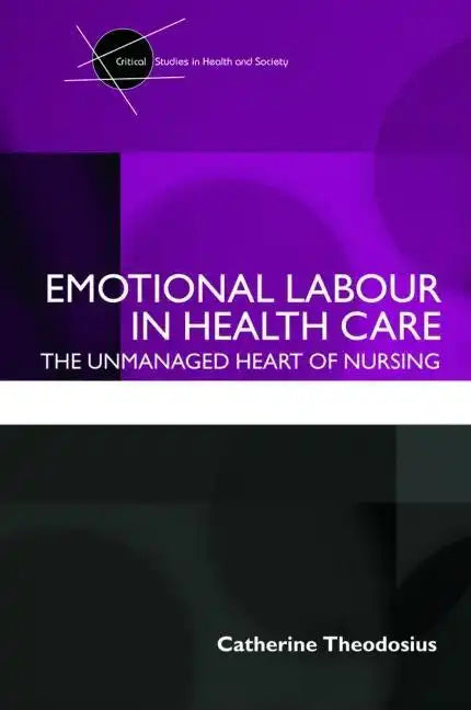 Emotional Labour in Health Care: The unmanaged heart of nursing - Paperback