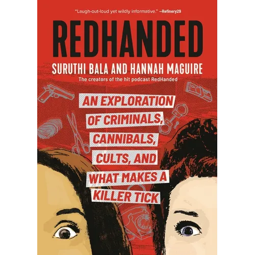 Redhanded: An Exploration of Criminals, Cannibals, Cults, and What Makes a Killer Tick - Paperback