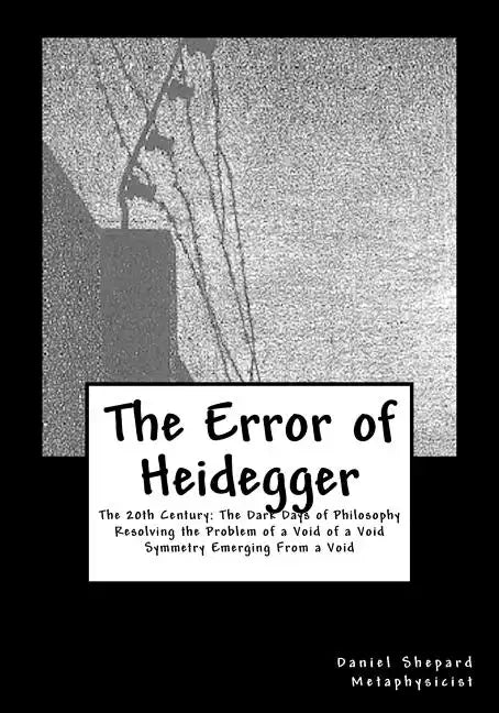 The Error of Heidegger: Resolving the Problem of a Void of a Void - Paperback