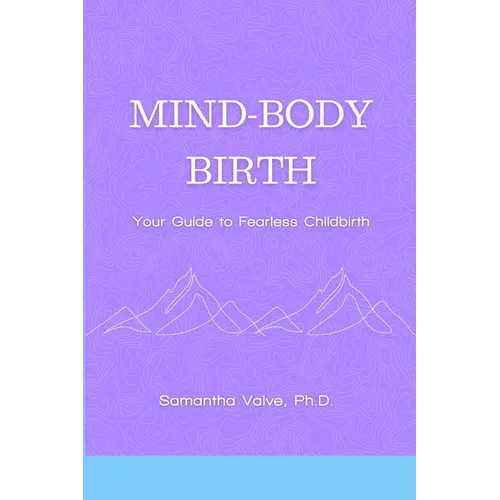 Mind-Body, Birth: Your Guide to Fearless Childbirth - Paperback