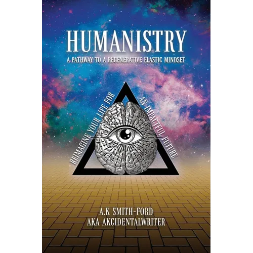Humanistry: A pathway to a regenerative elastic mindset: Reimagine your life for an impactful future - Paperback