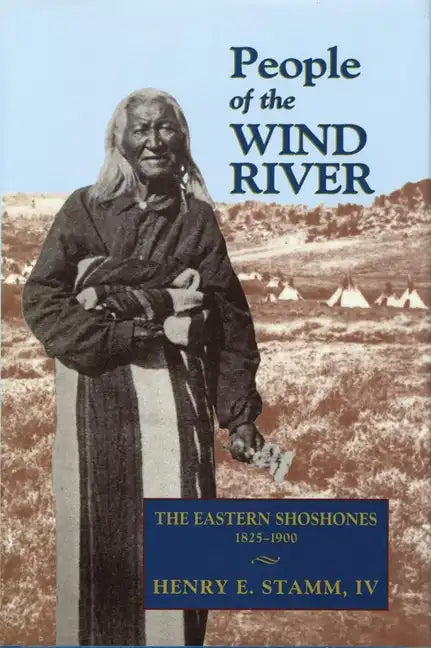 People of the Wind River: The Eastern Shoshones, 1825-1900 - Paperback