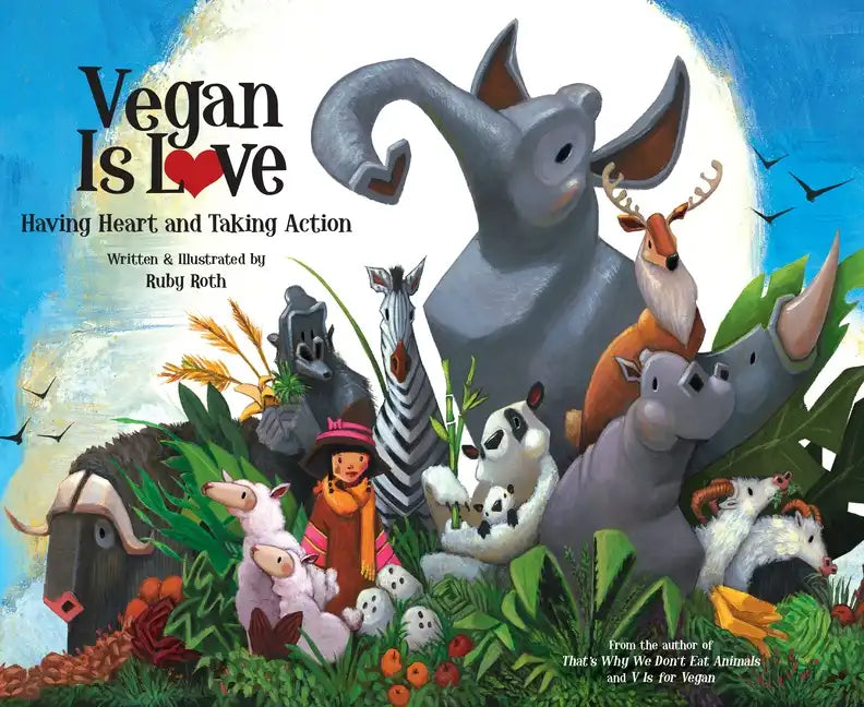Vegan Is Love: Having Heart and Taking Action - Hardcover
