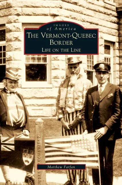 Vermont-Quebec Border: Life on the Line - Hardcover