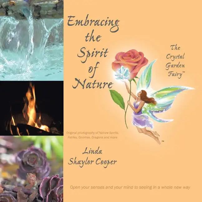 Embracing the Spirit of Nature: Open your senses and your mind to seeing in a whole new way. - Paperback