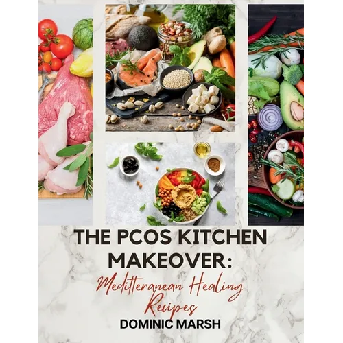 The PCOS Kitchen Makeover: Meditteranean Healing Recipes - Paperback