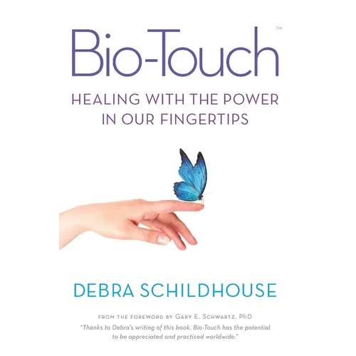 Bio-Touch: Healing with the Power in Our Fingertips - Paperback