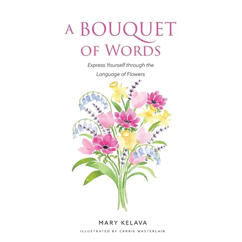 A Bouquet of Words: Express Yourself through the Language of Flowers - Paperback