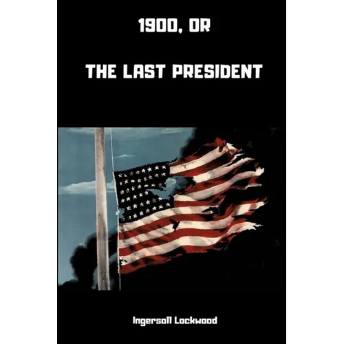 1900; or, The Last President - Paperback