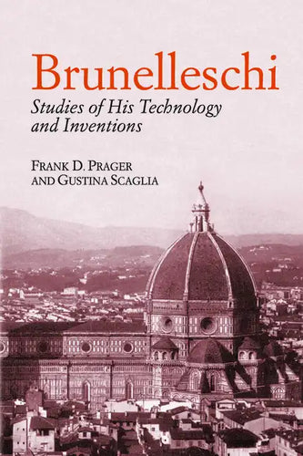 Brunelleschi: Studies of His Technology and Inventions - Paperback