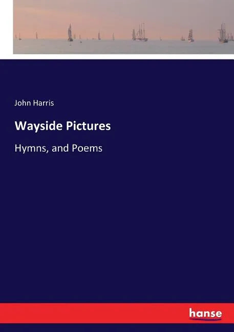 Wayside Pictures: Hymns, and Poems - Paperback