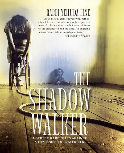 The Shadow Walker: A Rabbi Forged in Fury Battles to Free Kids Snatched by a Sex Trafficker - Paperback