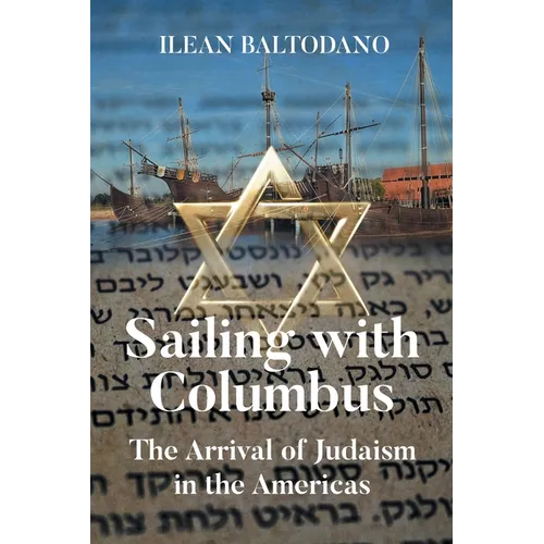 Sailing with Columbus: The Arrival of Judaism in the Americas - Paperback