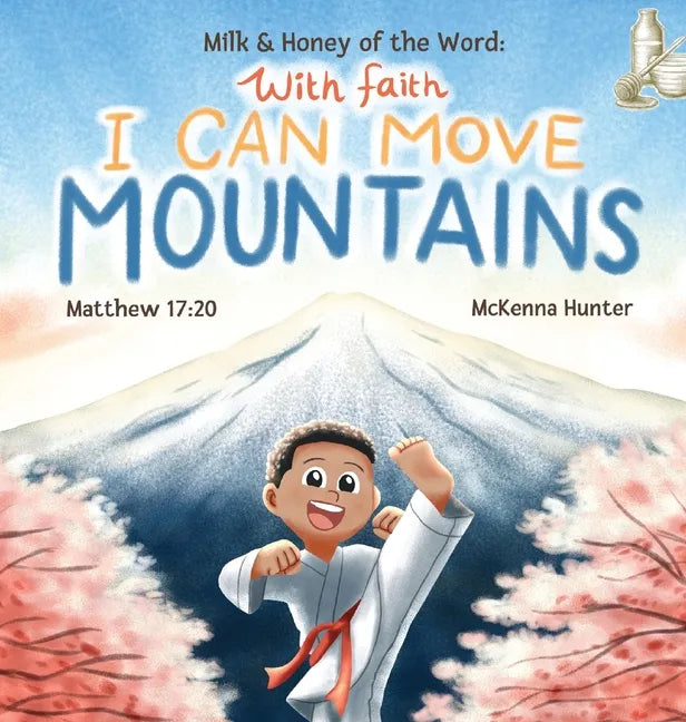 Milk and Honey of the Word With Faith I Can Move Mountains - Hardcover