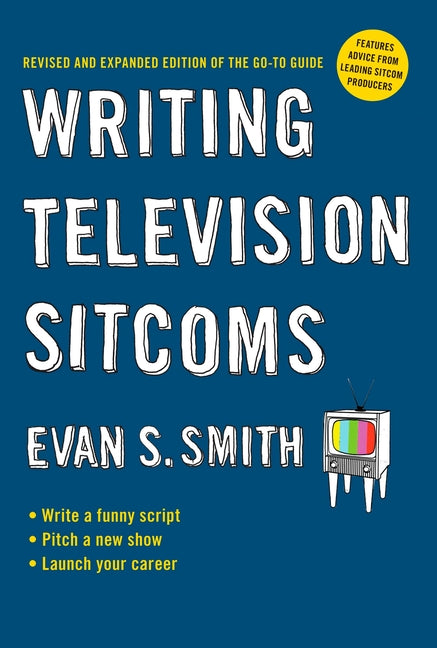 Writing Television Sitcoms: Revised and Expanded Edition of the Go-to Guide - Paperback