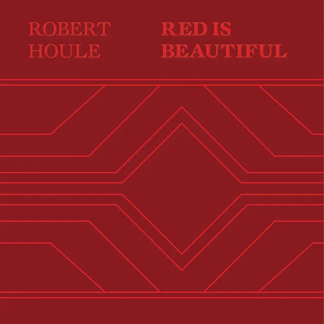 Robert Houle: Red Is Beautiful - Hardcover