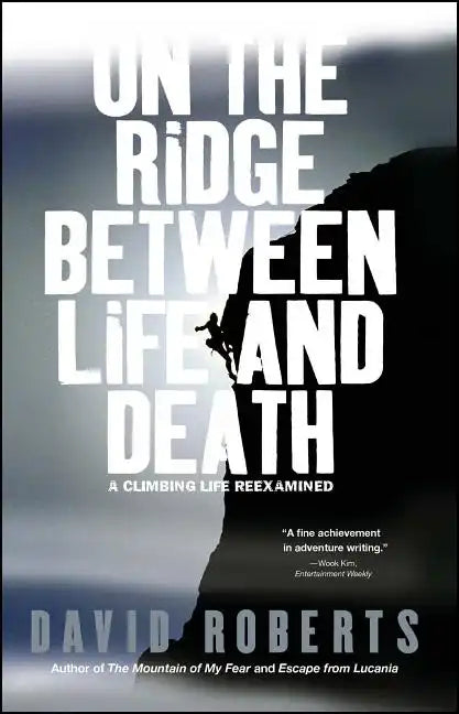 On the Ridge Between Life and Death: A Climbing Life Reexamined - Paperback