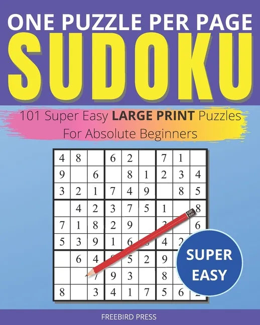 One Puzzle Per Page Sudoku - Super Easy: 101 Super Easy Large Print Puzzles For Absolute Beginners - Paperback