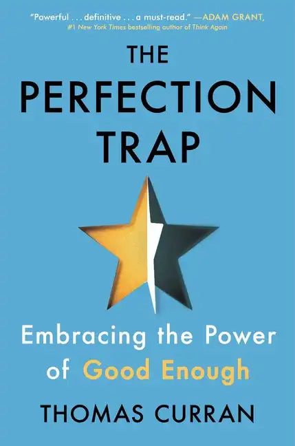 The Perfection Trap: Embracing the Power of Good Enough - Hardcover