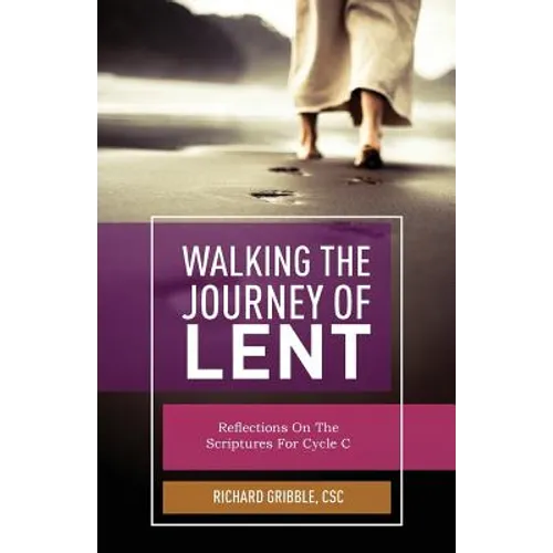 Walking the Journey of Lent: Reflections on the Scripture for Cycle C - Paperback