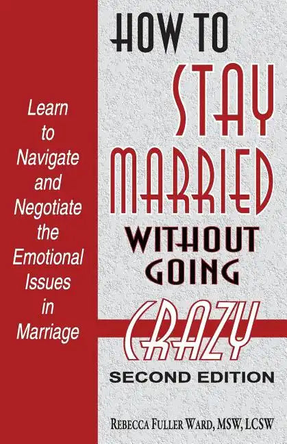 How to Stay Married: Without Going Crazy - Paperback