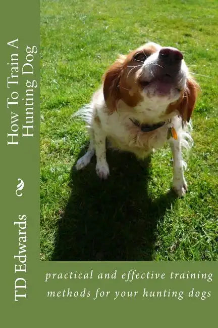 How To Train A Hunting Dog - Paperback