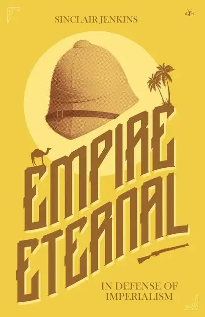 Empire Eternal: In Defense of Imperialism - Paperback