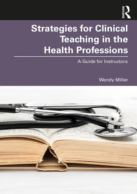 Strategies for Clinical Teaching in the Health Professions: A Guide for Instructors - Paperback