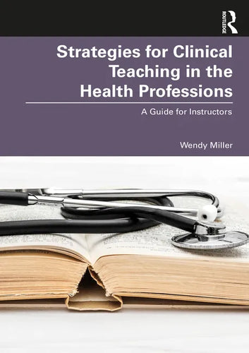 Strategies for Clinical Teaching in the Health Professions: A Guide for Instructors - Paperback