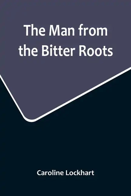 The Man from the Bitter Roots - Paperback