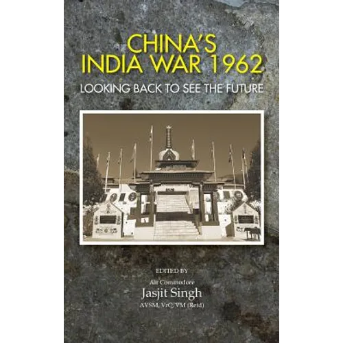 China's India War, 1962: Looking Back to See the Future - Hardcover