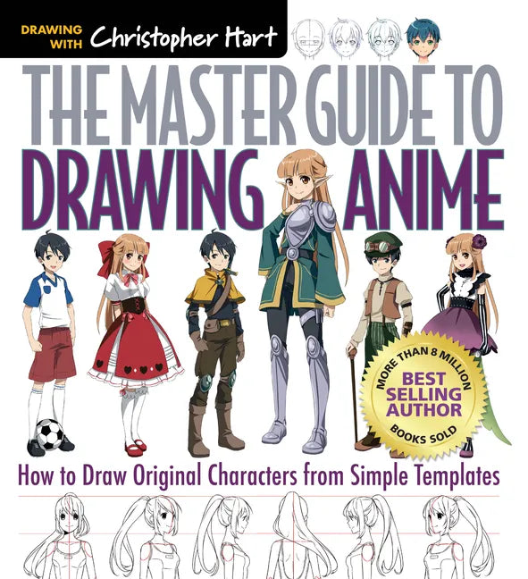 Master Guide to Drawing Anime: How to Draw Original Characters from Simple Templates - A How to Draw Anime / Manga Step by Step Book Series - Paperback